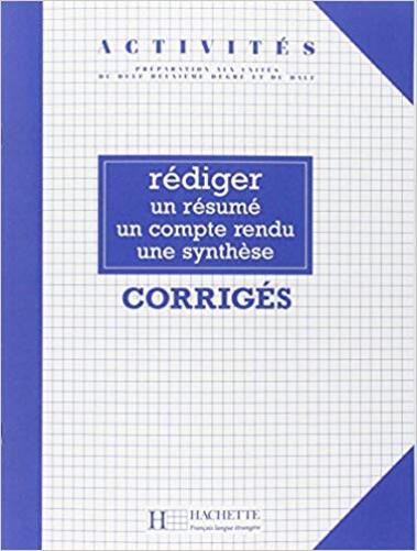 Rédiger Un Résumé, Un Compte-Rendu, Une Synthèse - Activités - Corrigés