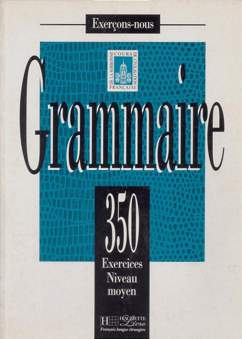 Grammaire Intermédiaire - 350 Exercices - Livre De L'Élève