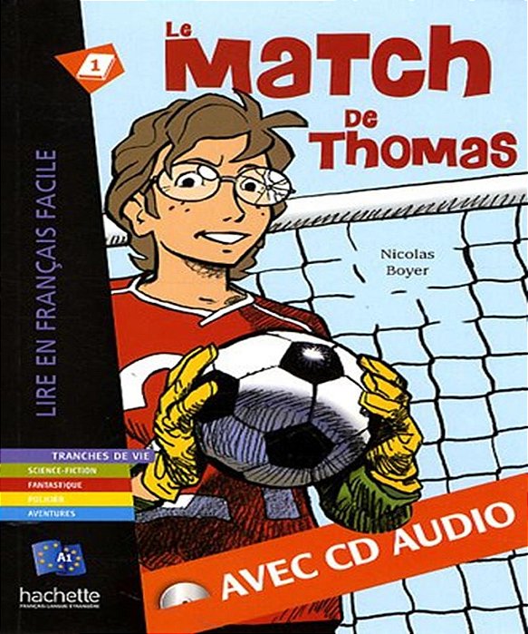 Le Match De Thomas - Lire En Français Facile - Niveau A1 - Livre Avec CD Audio MP3