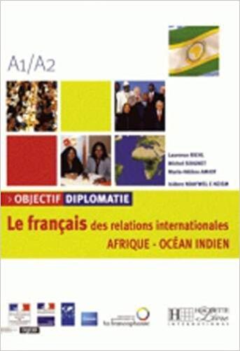Objectif Diplomatie Afrique - Le Français Des Ralations Intl Afrique-Ocean Indien - Livre De L'Élève