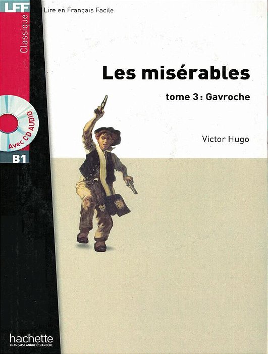 Les Misérables - Tome 3 Gavroche - Lire En Français Facile - Niveau B1 - Livre Avec CD Audio MP3