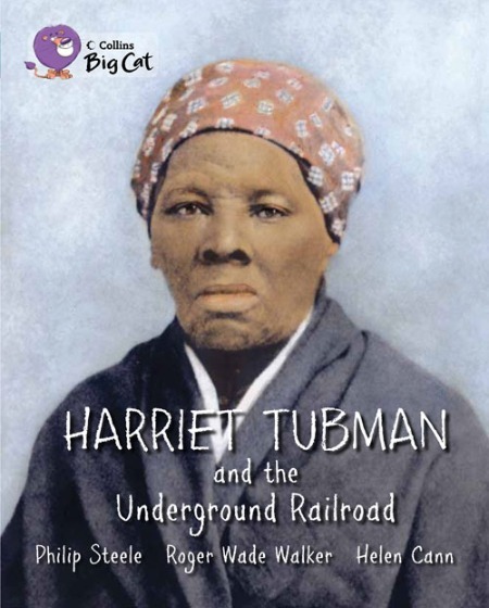 Harriet Tubman And The Underground Railroad - Collins Big Cat - Band 13/Topaz