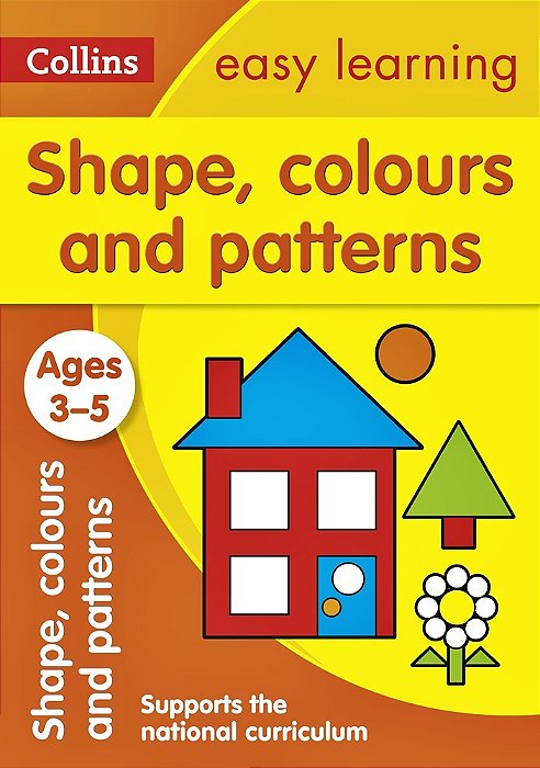 Collins Easy Learning - Shapes, Colours And Patterns - Ages 3-5 - New Edition