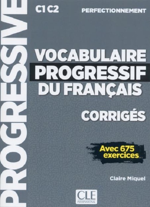 Vocabulaire Progressif Du Français - C1/C2 - Corrigés