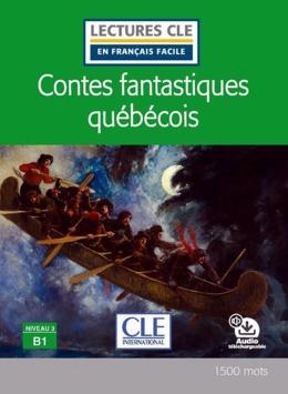 Contes Fantastiques Quebecois - Niveau 3 B1