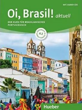 Oi, Brasil! Aktuell A2 - Kurs- Und Arbeitsbuch + 2 Audio-CDs - Der Kurs Fur Brasilianisches Portugiesisch - 2ª Ed