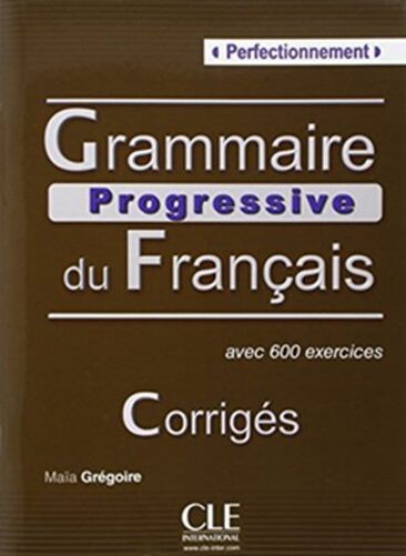 Grammaire Progressive Du Français Perfectionnement - Corrigés - Avec 600 Exercices