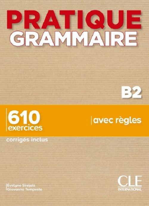 Pratique Grammaire - Niveau B2 - Livre Avec Corrigés