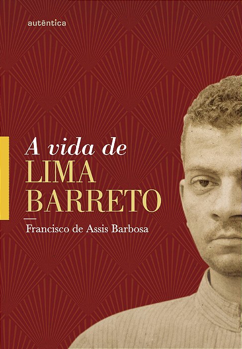 A Vida De Lima Barreto (1881-1922)