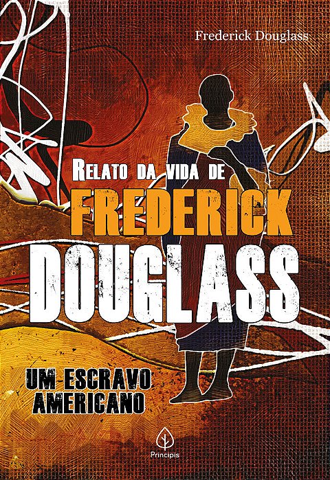 Relato Da Vida De Frederick Douglass Um Escravo Americano