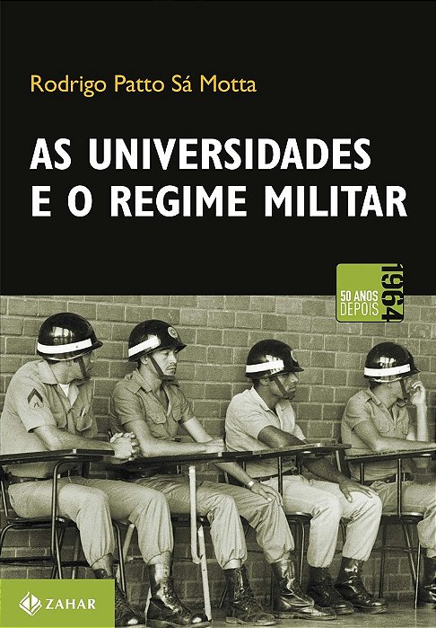 As Universidades E O Regime Militar Cultura Política Brasileira E Modernização Autoritária