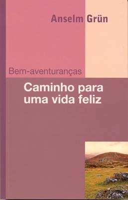 Bem-Aventuranças Caminho Para Uma Vida Feliz