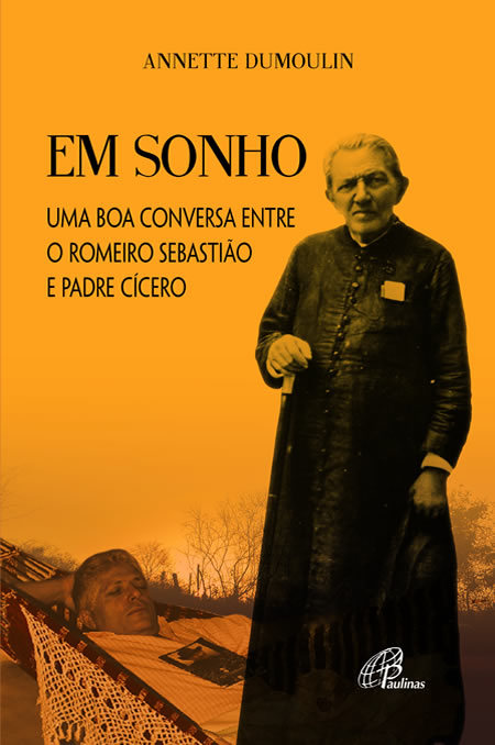 Em Sonho Uma Boa Conversa Entre O Romeiro Sebastião E Padre Cícero