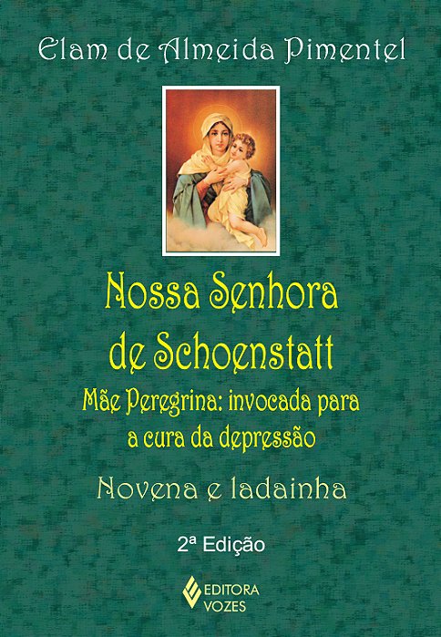 Nossa Senhora De Schoenstatt Mãe Peregrina: Invocada Para A Cura Da Depressão - Novena E Ladainha