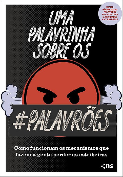 Uma Palavrinha Sobre Os Palavrões Como Funcionam Os Mecanismos Que Fazem A Gente Perder As Estribeiras