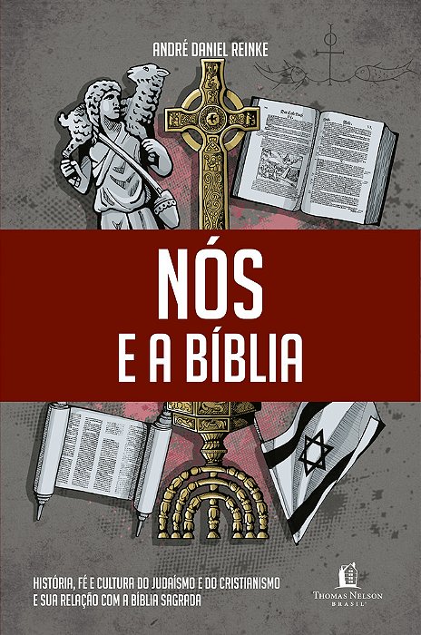 Nós E A Bíblia História, Fé E Cultura Do Judaísmo E Do Cristianismo E Sua Relação Com A Bíblia Sagrada.