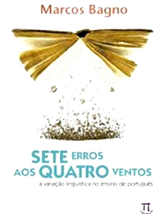 Sete Erros Aos Quatro Ventos - A Variação Linguística No Ensino Do Português