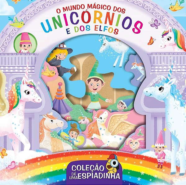Coleção Dê Uma Espiadinha - O Mundo Mágico Dos Unicórnios E Dos Elfos