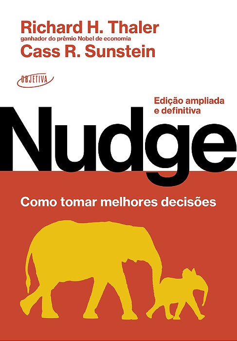Nudge: Como Tomar Melhores Decisões Edição Ampliada E Definitiva