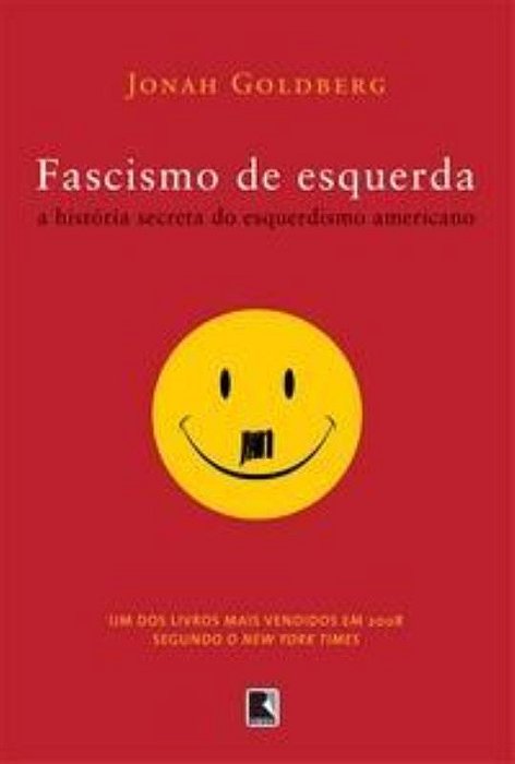 Fascismo De Esquerda: A História Secreta Do Esquerdismo Americano A História Secreta Do Esquerdismo Americano