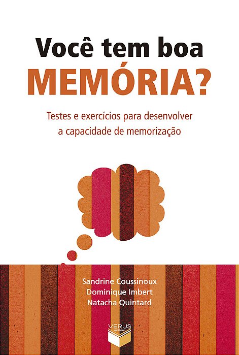 Você Tem Boa Memória? Testes E Exercícios Para Desenvolver A Capacidade De Memorização