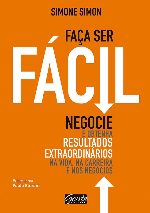 Faça Ser Fácil Negocie E Obtenha Resultados Extraordinários Na Vida, Na Carreira E Nos Negócios..-