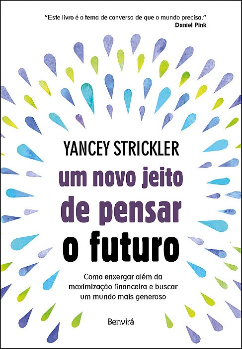 Um Novo Jeito De Pensar O Futuro Como Enxergar Além Da Maximização Financeira E Buscar Um Mundo Mais Generoso