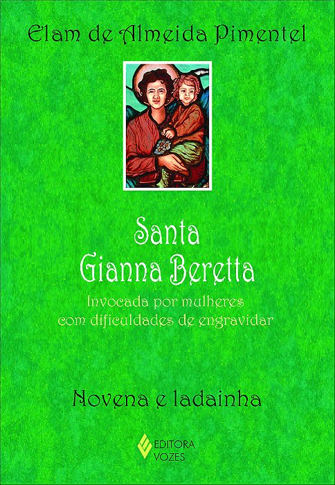 Santa Gianna Beretta Invocada Por Mulheres Com Dificuldades De Engravidar - Novena E Ladainha