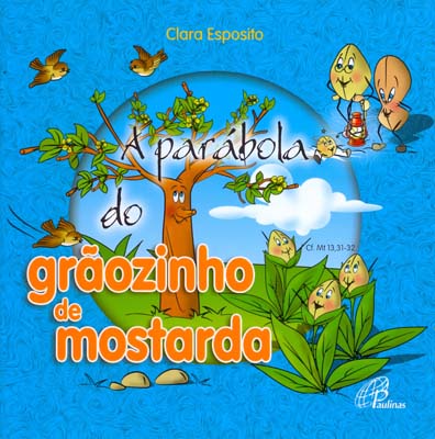 A Parábola Do Grãozinho De Mostarda Cf. Mt 13, 31-32