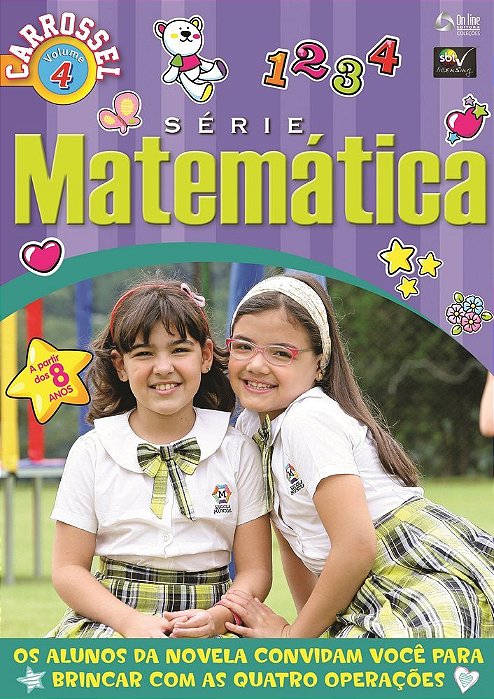 Carrossel - Série Matemática - Volume 4 Os Alunos Da Novela Convidam Você Para Brincar Com As Quatro Operações
