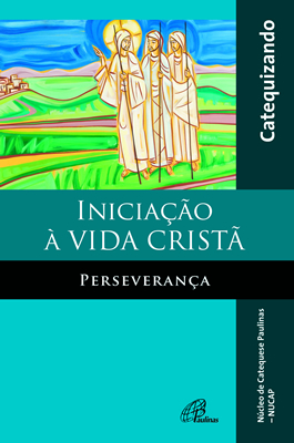 Iniciação À Vida Cristã - Perseverança - Livro Do Catequizando