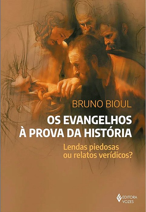 Os Evangelhos À Prova Da História Lendas Piedosas Ou Relatós Verídicos?