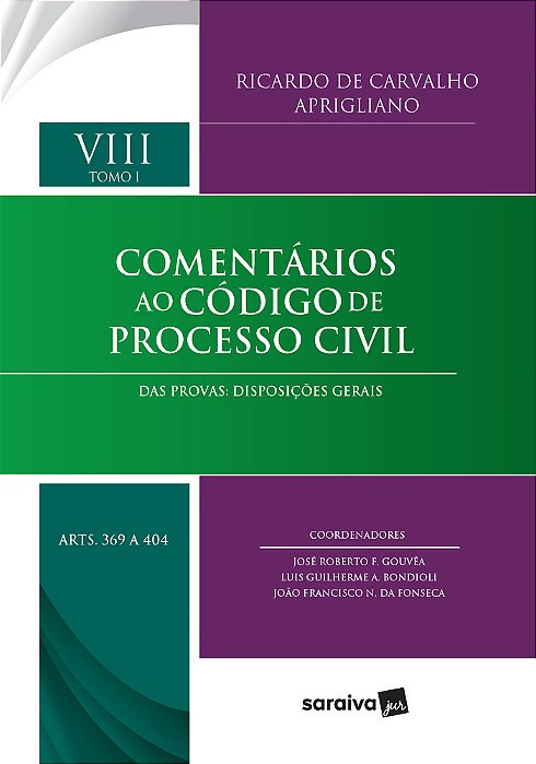 Comentários Ao Cpc - Das Provas Disposições Gerais Até Exibição De Documento Ou Coisa - VIII, Tomo I, Artigos 369 A 404