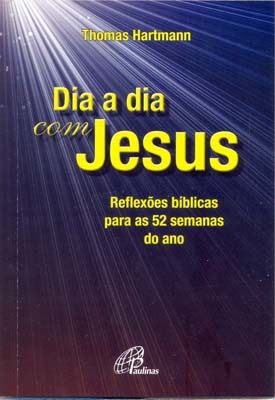 Dia A Dia Com Jesus Reflexões Bíblicas Para As 52 Semanas Do Ano