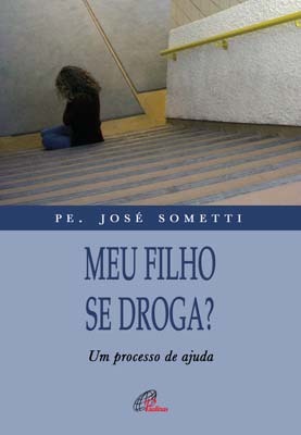 Meu Filho Se Droga? Um Processo De Ajuda
