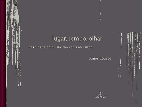 Tempo, Olhar, Lugar Arte Brasileira Na França Românica