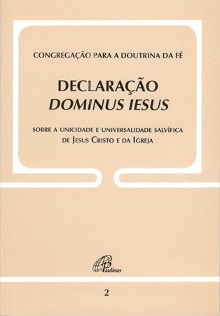 Declaração Dominus Iesus - Doc. 2 Sobre A Unicidade E Universalidade Salvífica De Jesus Cristo E Da Igreja