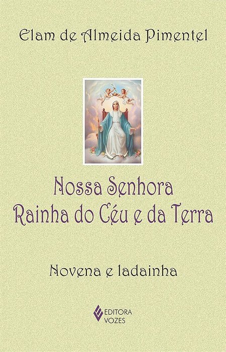 Nossa Senhora Rainha Do Céu E Da Terra Novena E Ladainha