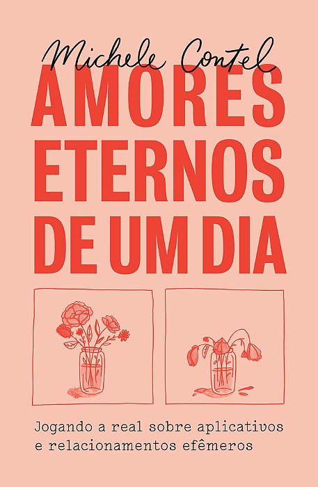 Amores Eternos De Um Dia Jogando A Real Sobre Aplicativos E Relacionamentos Efêmeros