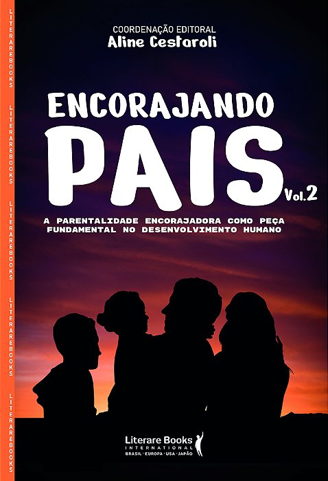 Encorajando Pais - Volume 2 A Parentalidade Encorajadora Como Peça Fundamental No Desenvolvimento Humano
