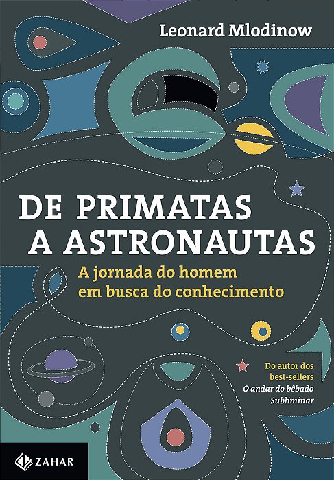 De Primatas A Astronautas A Jornada Do Homem Em Busca Do Conhecimento