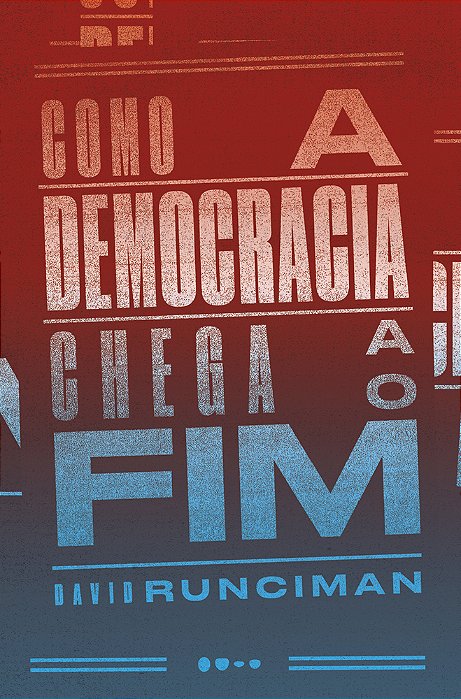 Como A Democracia Chega Ao Fim
