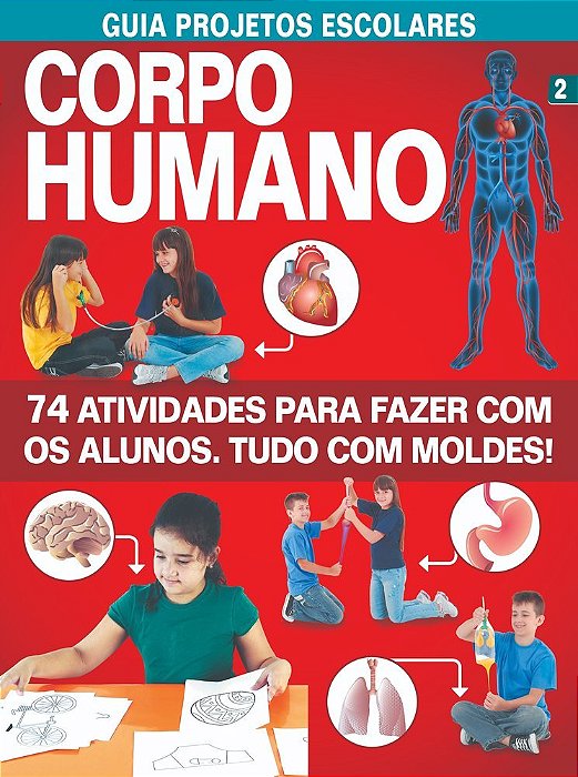 Guia Projetos Escolares - Corpo Humano - Vol. 2 74 Atividades Para Fazer Com Os Alunos - Tudo Com Moldes!