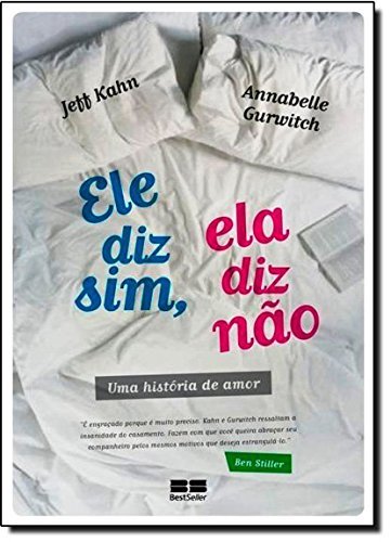 Ele Diz Sim, Ela Diz Não: Uma História De Amor Uma História De Amor
