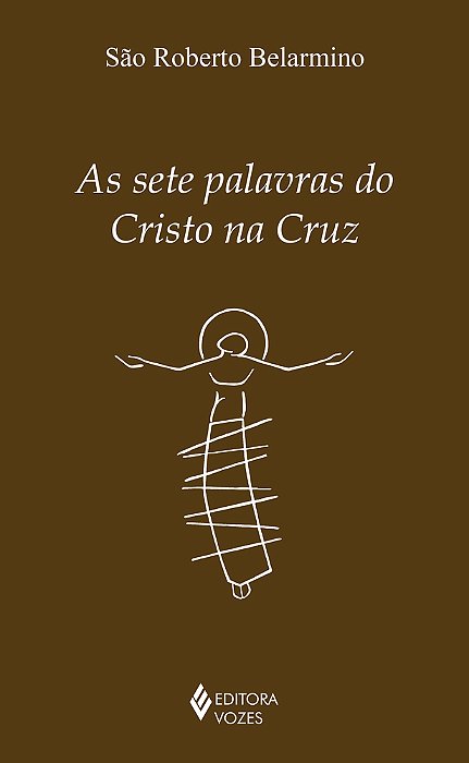 As Setes Palavras Do Cristo Na Cruz