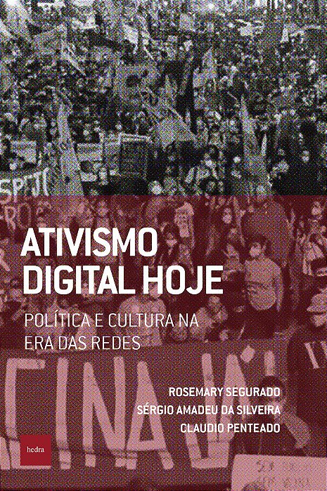 Ativismo Digital Hoje Política E Cultura Na Era Das Redes