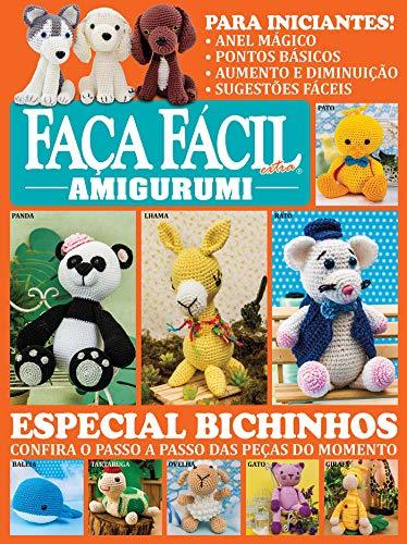 Faça Fácil Extra - Amigurumi - Especial Bichinhos - Confira O Passo A Passo Das Peças Do Momento