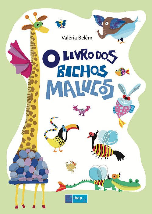 O Livro Dos Bichos Malucos