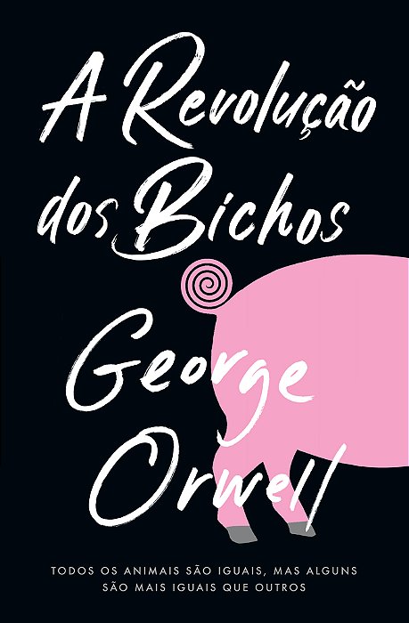 A Revolução Dos Bichos Todos Os Animais São Iguais, Mas Alguns São Mais Iguais Do Que Outros.