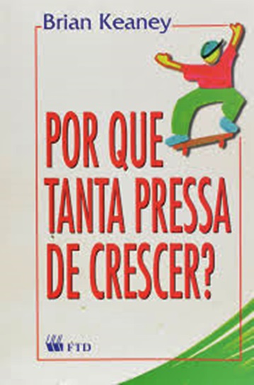 Por Que Tanta Pressa De Crescer?